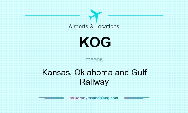 What does KOG mean? It stands for Kansas, Oklahoma and Gulf Railway
