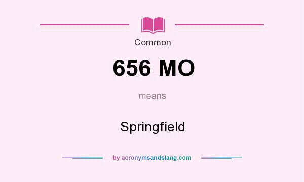 What does 656 MO mean? It stands for Springfield