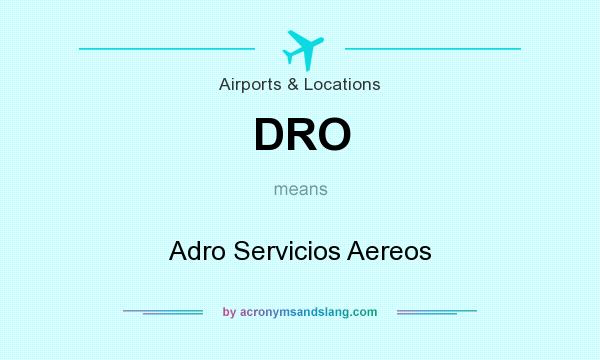 What does DRO mean? It stands for Adro Servicios Aereos