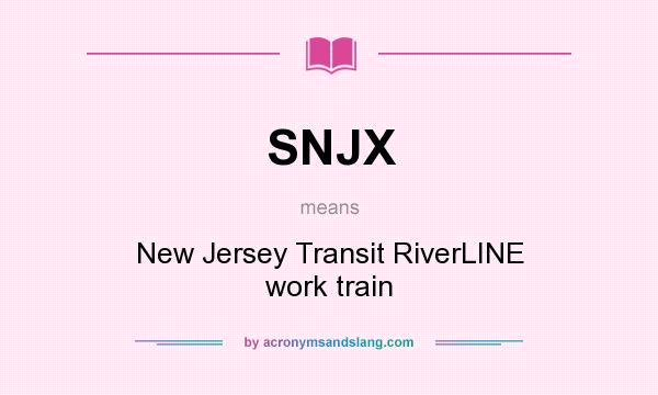 What does SNJX mean? It stands for New Jersey Transit RiverLINE work train