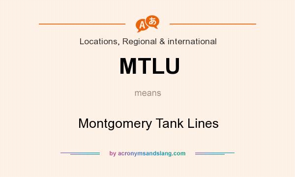 What does MTLU mean? It stands for Montgomery Tank Lines