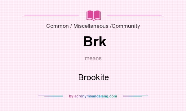 What does Brk mean? It stands for Brookite