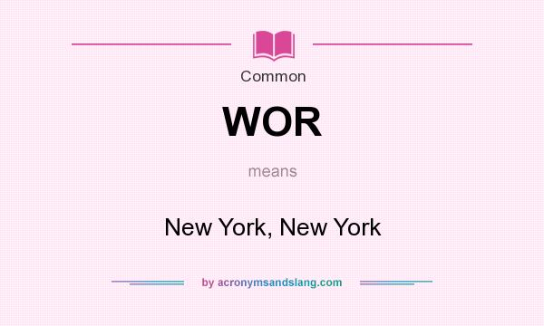 What does WOR mean? It stands for New York, New York