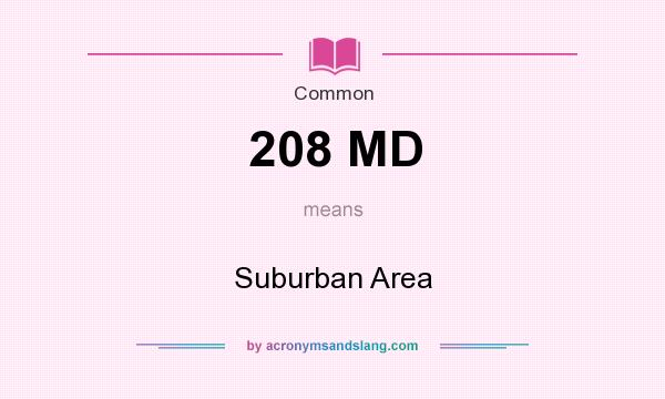 What does 208 MD mean? It stands for Suburban Area