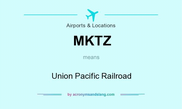 What does MKTZ mean? It stands for Union Pacific Railroad