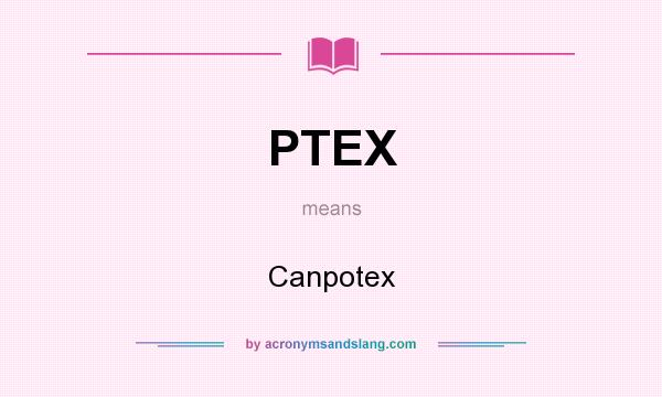What does PTEX mean? It stands for Canpotex