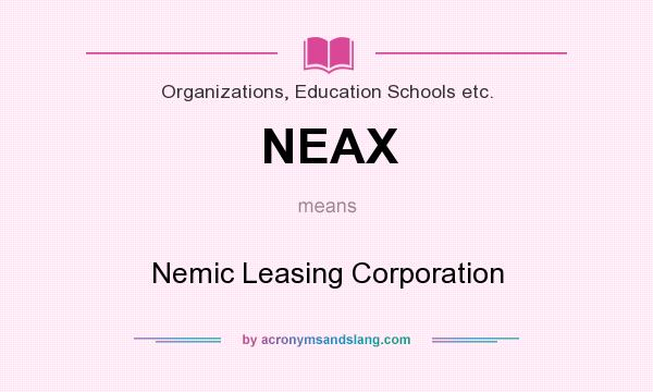 What does NEAX mean? It stands for Nemic Leasing Corporation
