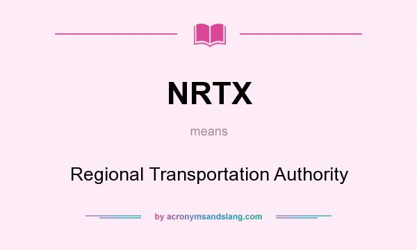 What does NRTX mean? It stands for Regional Transportation Authority