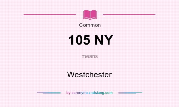 What does 105 NY mean? It stands for Westchester