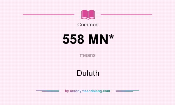 What does 558 MN* mean? It stands for Duluth