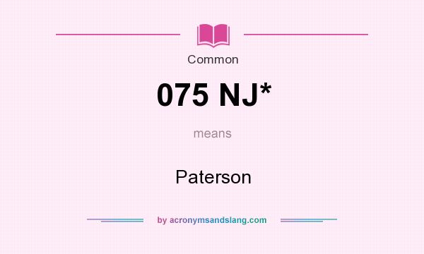 What does 075 NJ* mean? It stands for Paterson