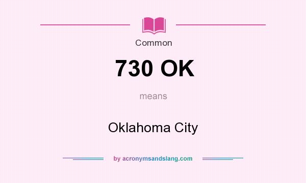 What does 730 OK mean? It stands for Oklahoma City