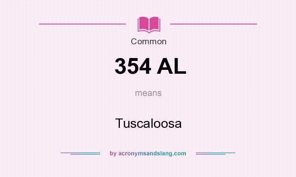 What does 354 AL mean? It stands for Tuscaloosa