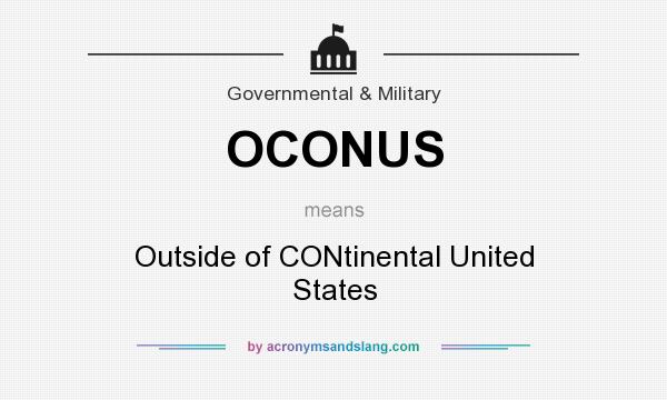What does OCONUS mean? It stands for Outside of CONtinental United States