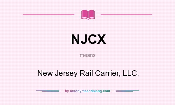 What does NJCX mean? It stands for New Jersey Rail Carrier, LLC.