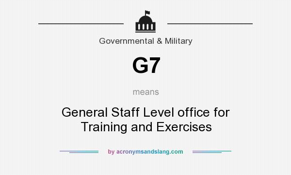 What does G7 mean? It stands for General Staff Level office for Training and Exercises