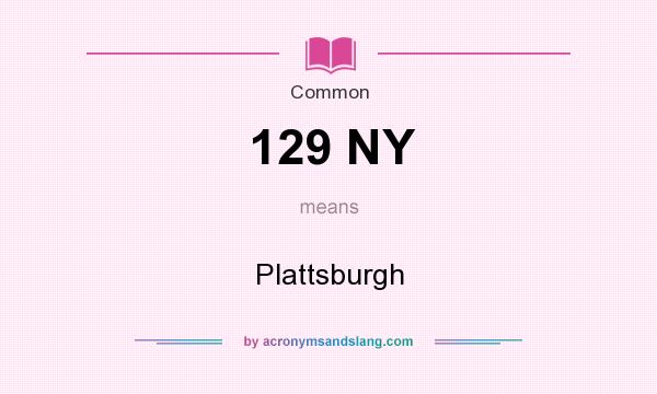 What does 129 NY mean? It stands for Plattsburgh