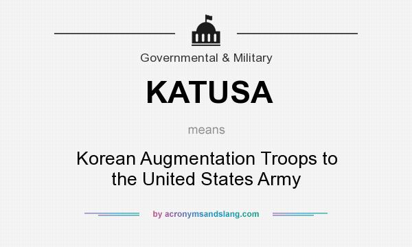 What does KATUSA mean? It stands for Korean Augmentation Troops to the United States Army