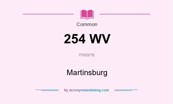 What does 254 WV mean? It stands for Martinsburg