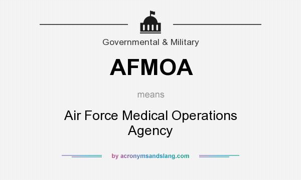 What does AFMOA mean? It stands for Air Force Medical Operations Agency