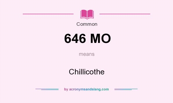 What does 646 MO mean? It stands for Chillicothe