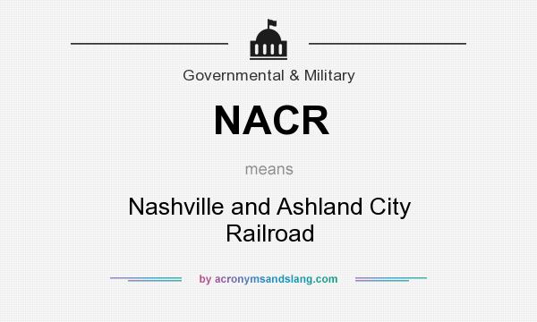 What does NACR mean? It stands for Nashville and Ashland City Railroad