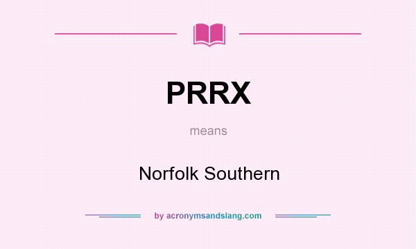 What does PRRX mean? It stands for Norfolk Southern
