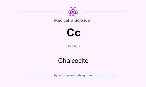 What does Cc mean? It stands for Chalcocite