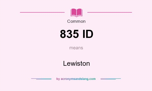 What does 835 ID mean? It stands for Lewiston
