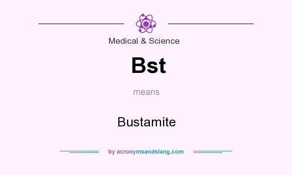 What does Bst mean? It stands for Bustamite
