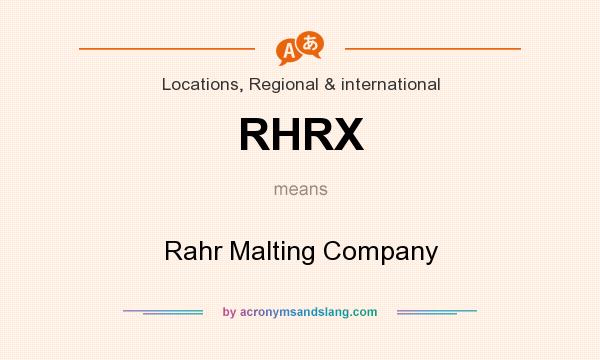 What does RHRX mean? It stands for Rahr Malting Company