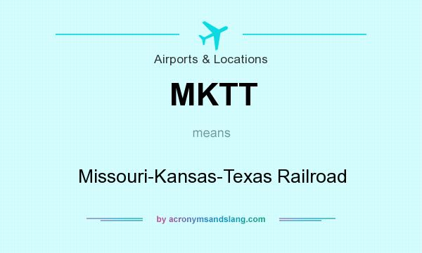 What does MKTT mean? It stands for Missouri-Kansas-Texas Railroad
