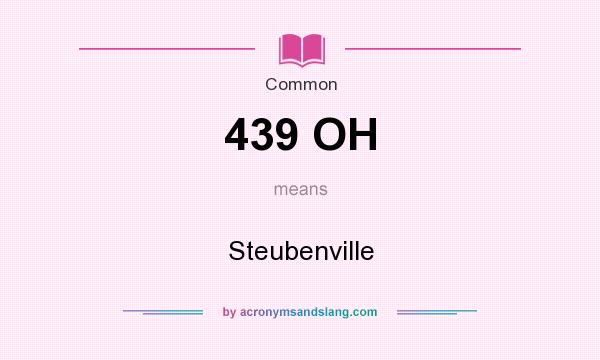 What does 439 OH mean? It stands for Steubenville
