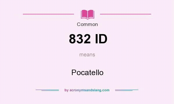 What does 832 ID mean? It stands for Pocatello
