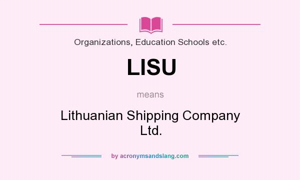 What does LISU mean? It stands for Lithuanian Shipping Company Ltd.