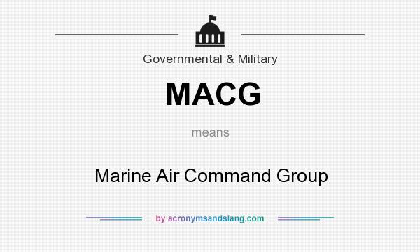 What does MACG mean? It stands for Marine Air Command Group