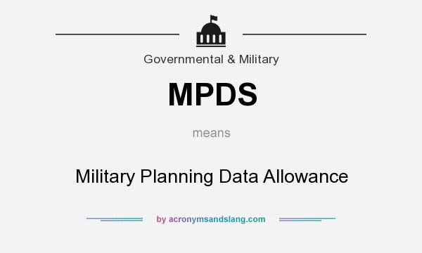 What does MPDS mean? It stands for Military Planning Data Allowance