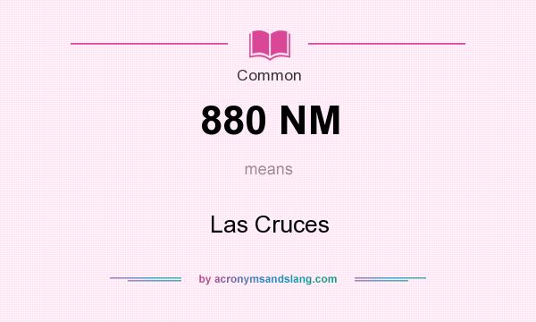 What does 880 NM mean? It stands for Las Cruces