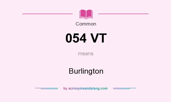 What does 054 VT mean? It stands for Burlington