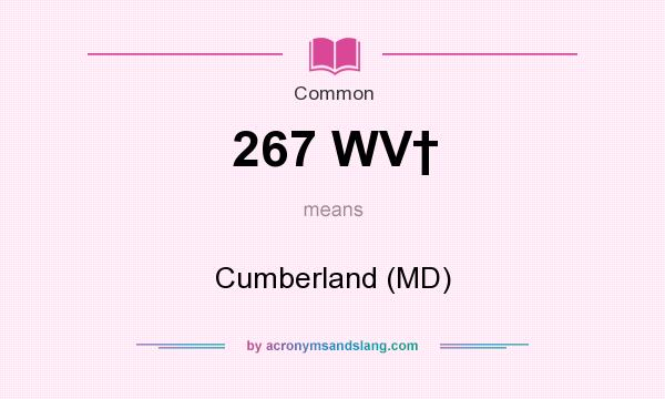 What does 267 WV† mean? It stands for Cumberland (MD)