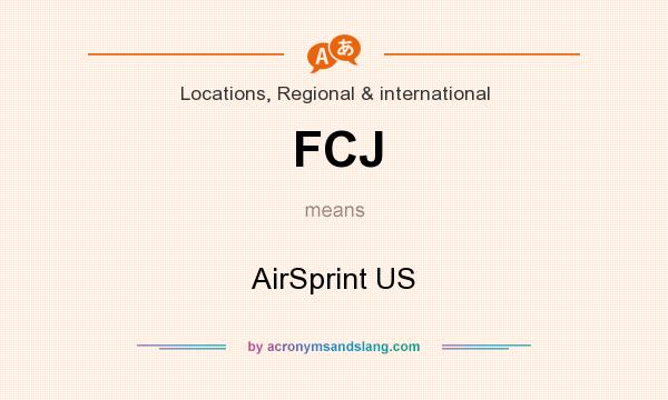 What does FCJ mean? It stands for AirSprint US