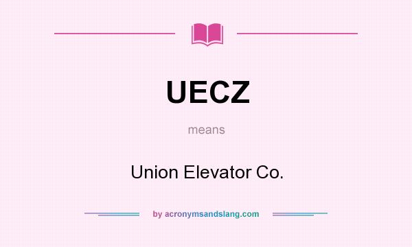 What does UECZ mean? It stands for Union Elevator Co.