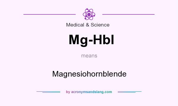 What does Mg-Hbl mean? It stands for Magnesiohornblende