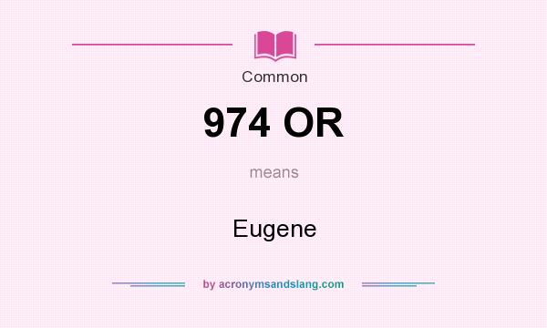What does 974 OR mean? It stands for Eugene