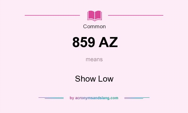 What does 859 AZ mean? It stands for Show Low