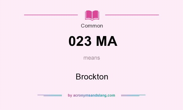 What does 023 MA mean? It stands for Brockton
