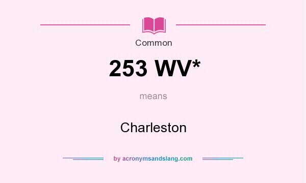 What does 253 WV* mean? It stands for Charleston