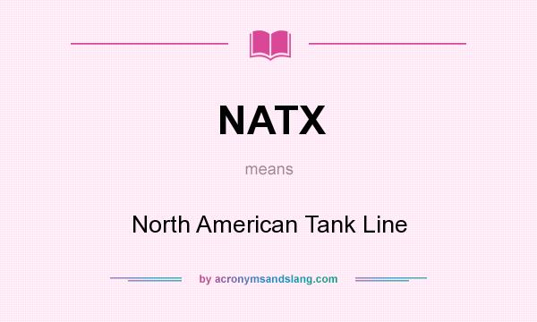 What does NATX mean? It stands for North American Tank Line