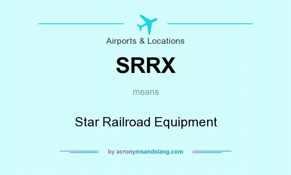 What does SRRX mean? It stands for Star Railroad Equipment