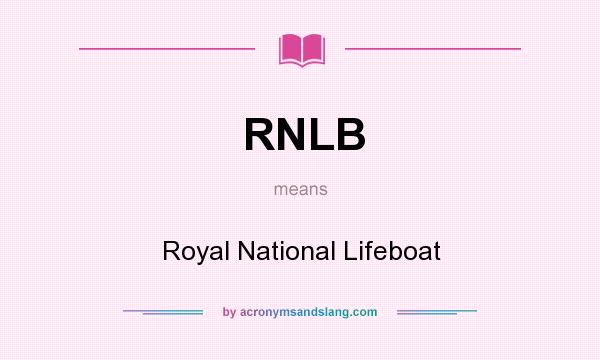What does RNLB mean? It stands for Royal National Lifeboat